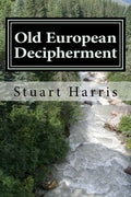 Old European Decipherment: Cracking the code of Old European by analyzing bilingual Owner's Marks - Paperback