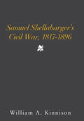 Samuel Shellabarger's Civil War, 1817-1896 - Hardcover