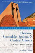 Explorer's Guide Phoenix, Scottsdale, Sedona & Central Arizona: A Great Destination - Paperback