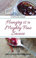 Hungry is a Mighty Fine Sauce - Hardcover