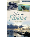 Cocoa, Florida: A History - Hardcover