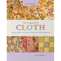 The Cumulative Cloth, Wet Techniques: A Guide to Fabric Color, Pattern, Construction, and Embellishment - Hardcover