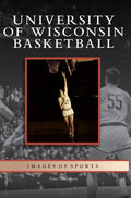 University of Wisconsin Basketball - Hardcover