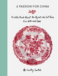 A Passion for China: A Little Book about the Objects We Eat From, Live with and Love - Hardcover