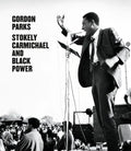 Gordon Parks: Stokely Carmichael and Black Power - Hardcover