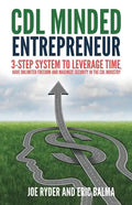 CDL Minded Entrepreneur: 3-Step System to Leverage Time, Have Unlimited Freedom and Maximize Security in the CDL Industry - Paperback