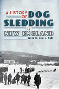 A History of Dog Sledding in New England - Paperback