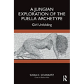 A Jungian Exploration of the Puella Archetype: Girl Unfolding - Paperback