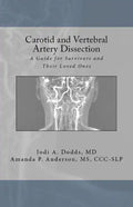 Carotid and Vertebral Artery Dissection: A Guide For Survivors and Their Loved Ones - Paperback