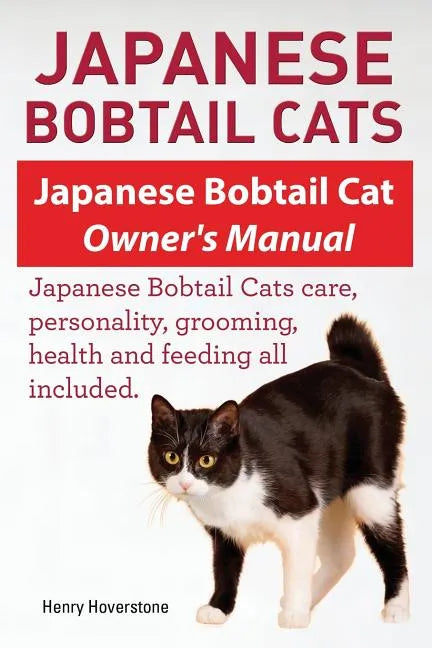 Japanese Bobtail Cats. Japanese Bobtail Cat Owners Manual. Japanese Bobtail Cats - Paperback