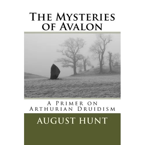 The Mysteries of Avalon: A Primer on Arthurian Druidism - Paperback