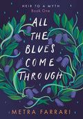 All the Blues Come Through: (Heir to a Myth, Book One) - Paperback