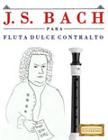 J. S. Bach Para Flauta Dulce Contralto: 10 Piezas F - Paperback