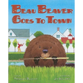 Beau Beaver Goes to Town - Hardcover