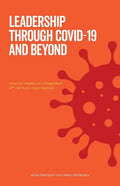 Leadership Through Covid-19 and Beyond: How to create an integrated 21st century organisation - Paperback