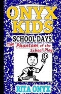 Onyx Kids School Days: The Phantom of the School Play - Paperback
