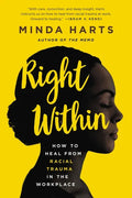 Right Within: How to Heal from Racial Trauma in the Workplace - Paperback
