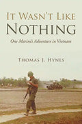 It Wasn't Like Nothing: One Marine's Adventure in Vietnam - Paperback