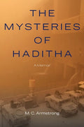 The Mysteries of Haditha: A Memoir - Hardcover