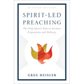 Spirit-Led Preaching: The Holy Spirit's Role in Sermon Preparation and Delivery - Paperback