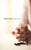 Prayer Did It!: A 21st Century Miracle - Paperback