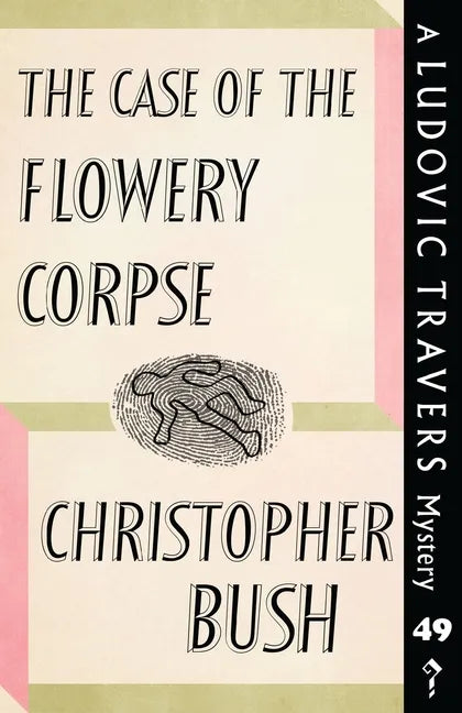 The Case of the Flowery Corpse: A Ludovic Travers Mystery - Paperback