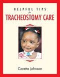 Helpful Tips for Tracheostomy Care - Paperback