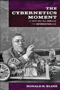 Cybernetics Moment: Or Why We Call Our Age the Information Age - Paperback