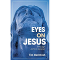 Eyes on Jesus: Through John's Gospel - Paperback