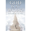 God Is at Work!: And the Difference That Makes - Paperback