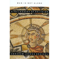 Man Is Not Alone: A Philosophy of Religion - Paperback