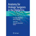 Anatomy for Urologic Surgeons in the Digital Era: Scanning, Modelling and 3D Printing - Paperback