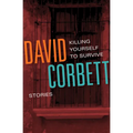 Killing Yourself to Survive: Stories - Paperback