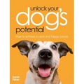 Unlock Your Dog's Potential - Paperback