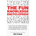 The Fun Knowledge Encyclopedia: The Crazy Stories Behind the World's Most Interesting Facts - Paperback