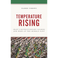 Temperature Rising: Iran's Revolutionary Guards and Wars in the Middle East - Hardcover