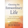 Choosing the Extraordinary Life: God's 7 Secrets for Success and Significance - Paperback
