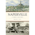 Naperville: A Brief History - Paperback