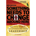 Something Needs to Change Around Here: The Five Stages to Leveraging Your Leadership - Paperback