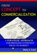 From Concept To Commercialization: A Strategic Approach for Bringing Everyday Ideas to Market - Paperback