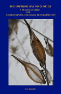The Emperor Has No Clothes: A Practical Guide for Environmental and Social Transformation - Paperback