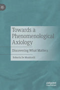 Towards a Phenomenological Axiology: Discovering What Matters - Hardcover
