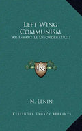 Left Wing Communism: An Infantile Disorder (1921) - Hardcover