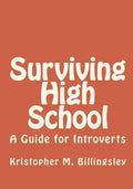 Surviving High School: A Guide for Introverts - Paperback
