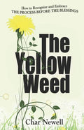 The Yellow Weed: How to Recognize and Embrace the Process Before the Blessings - Paperback