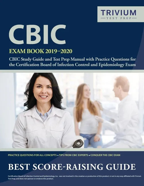 CBIC Exam Book 2019-2020: CBIC Study Guide and Test Prep Manual with Practice Questions for the Certification Board of Infection Control and Epi - Paperback
