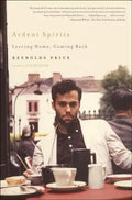 Ardent Spirits: Leaving Home, Coming Back - Paperback