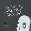 Skeletons ARE NOT Spooky! - Paperback