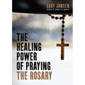 The Healing Power of Praying the Rosary - Paperback