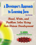 A Developer's Approach to Learning Java: Read, Write, and Problem Solve Using Test-Driven Development: Labs Interleaved - Paperback